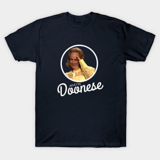 And I'm Doonese T-Shirt